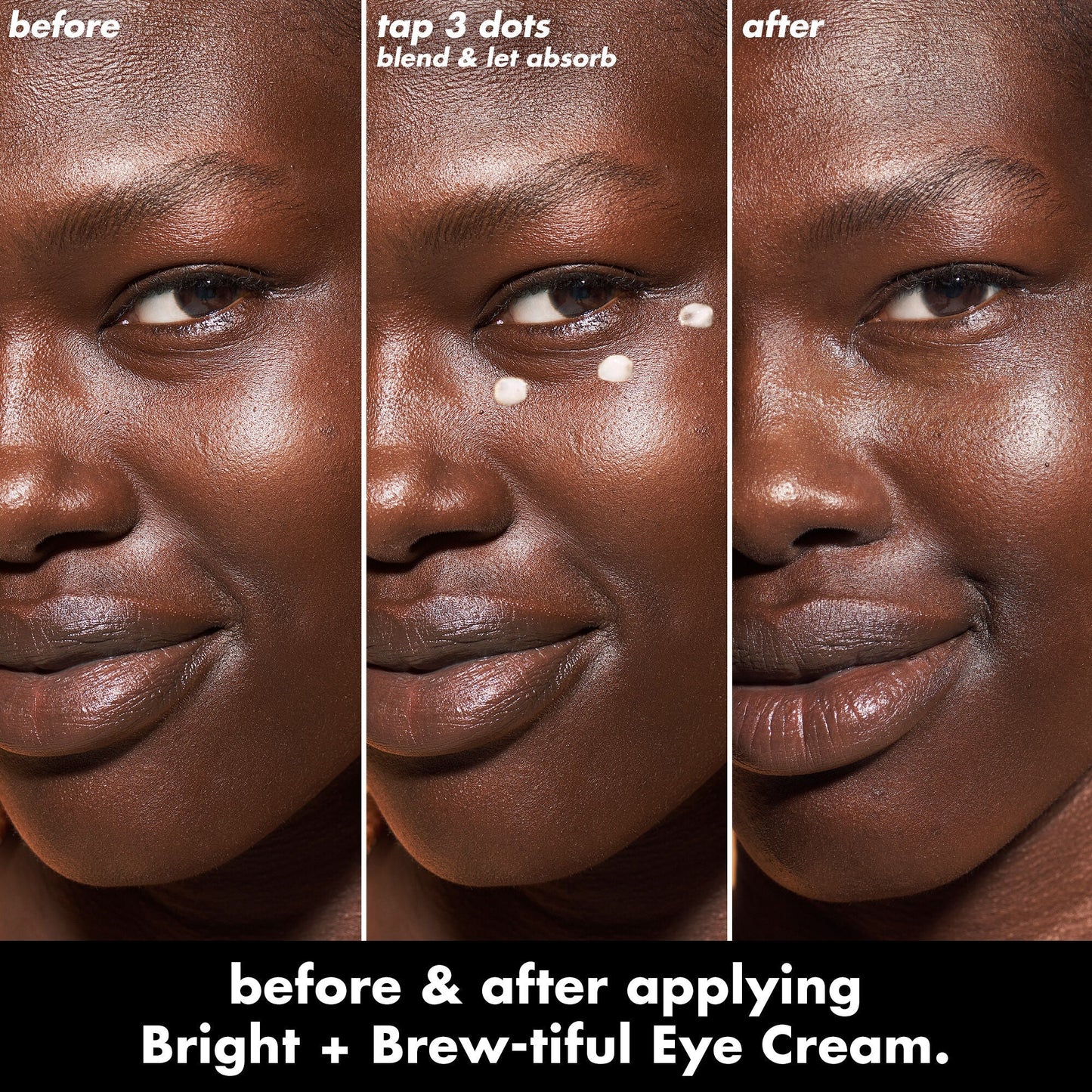 bright-brew-tiful-eye-cream-o3 0226_BBEC_Eye_BA_Triptych_20_1_e8728840-d18a-462b-a0b4-64798d282492.jpg