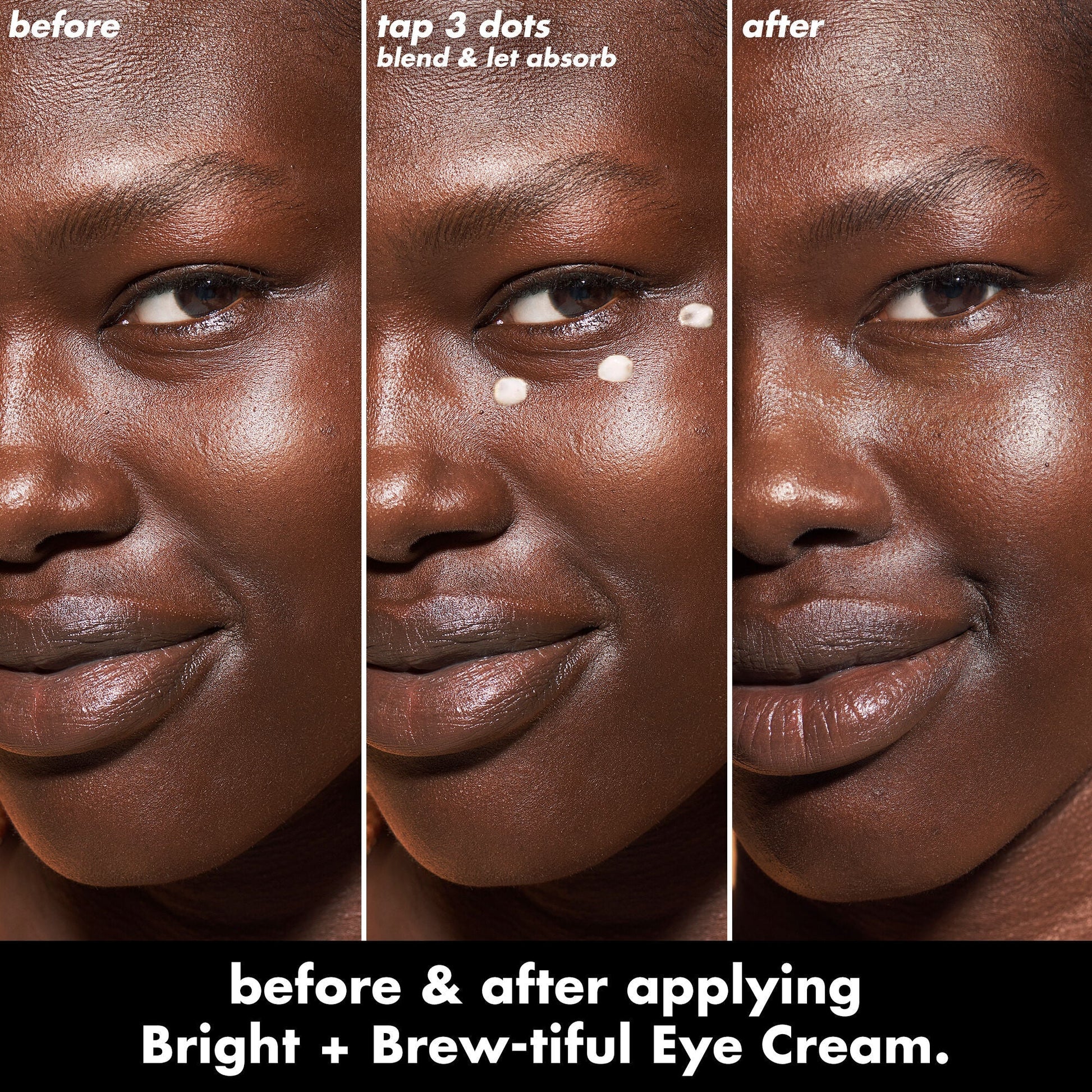 bright-brew-tiful-eye-cream-o3 0226_BBEC_Eye_BA_Triptych_20_1_e8728840-d18a-462b-a0b4-64798d282492.jpg