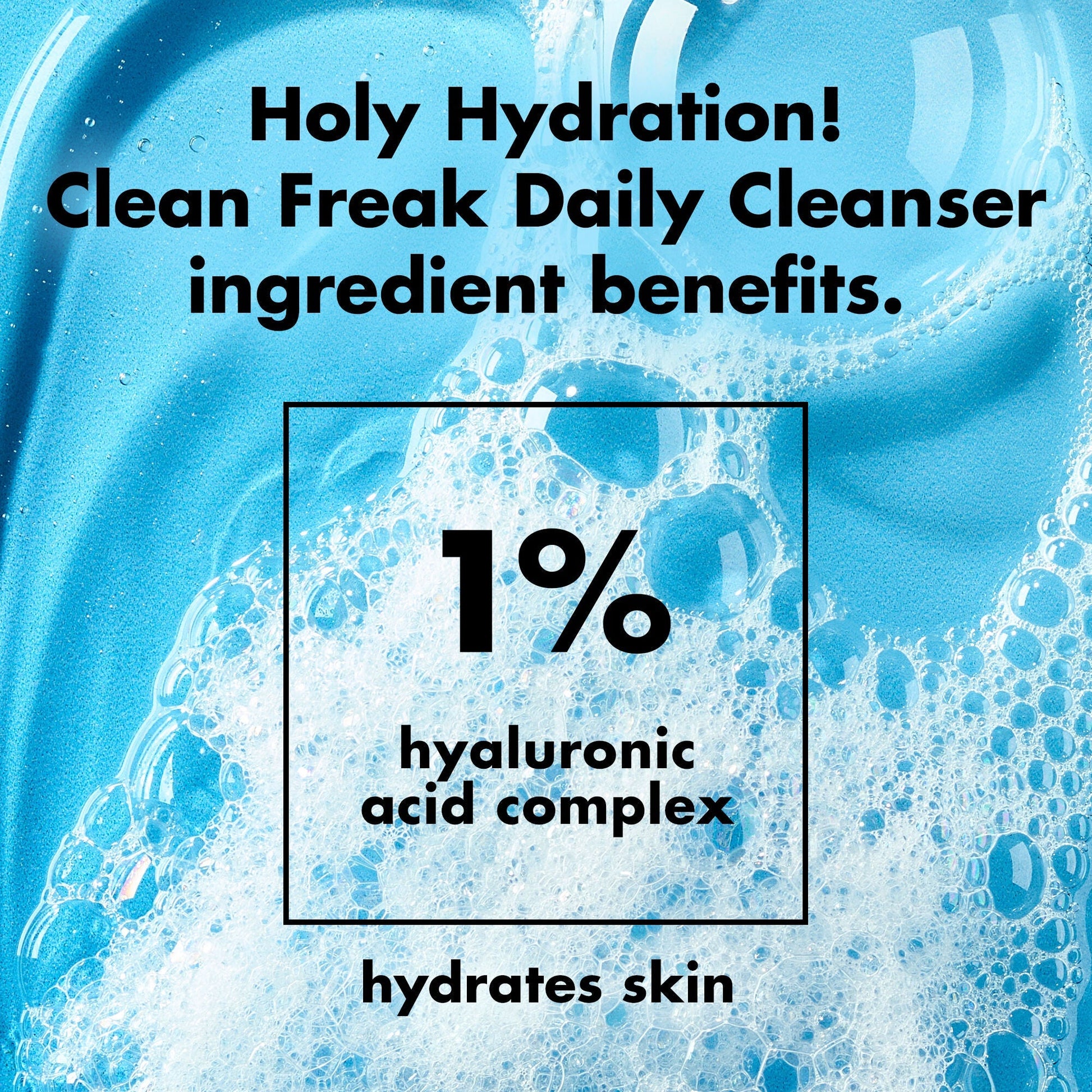 holy-hydration-clean-freak-daily-cleanser-h2 0226_EDU_HHCleanFreak_Ingredients_c34cb043-4693-4807-b1c2-498ab8a4a124.jpg